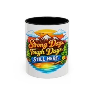 Coffee Mug — "Strong Days, Tough Days. Still Here." Inspirational Camper Design
